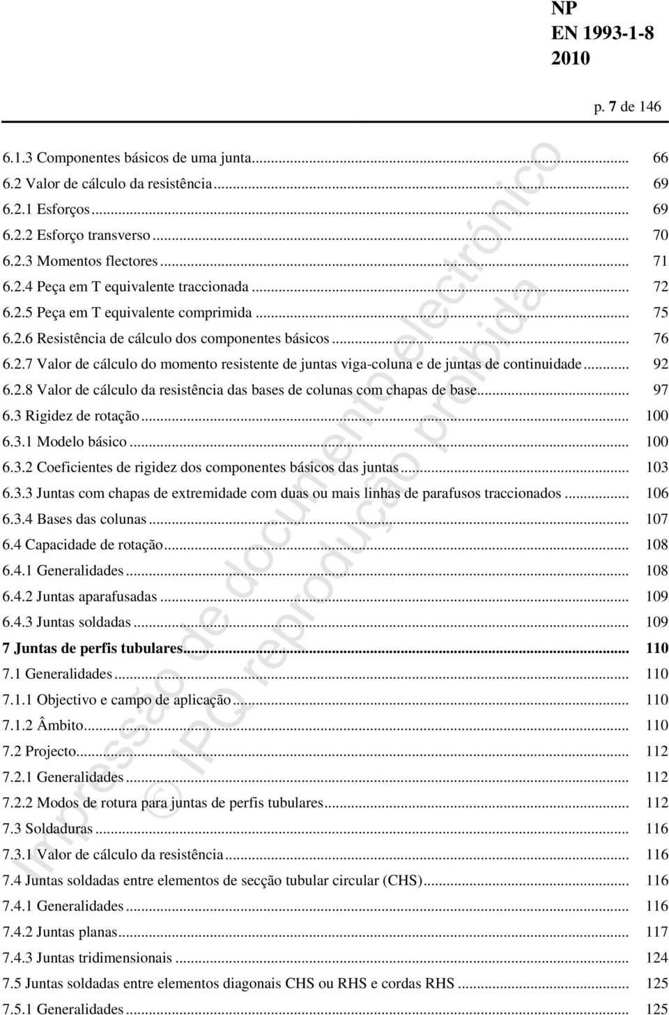 .. 92 6.2.8 Valor de cálculo da resistência das bases de colunas com chapas de base... 97 6.3 Rigidez de rotação... 100 6.3.1 Modelo básico... 100 6.3.2 Coeficientes de rigidez dos componentes básicos das juntas.