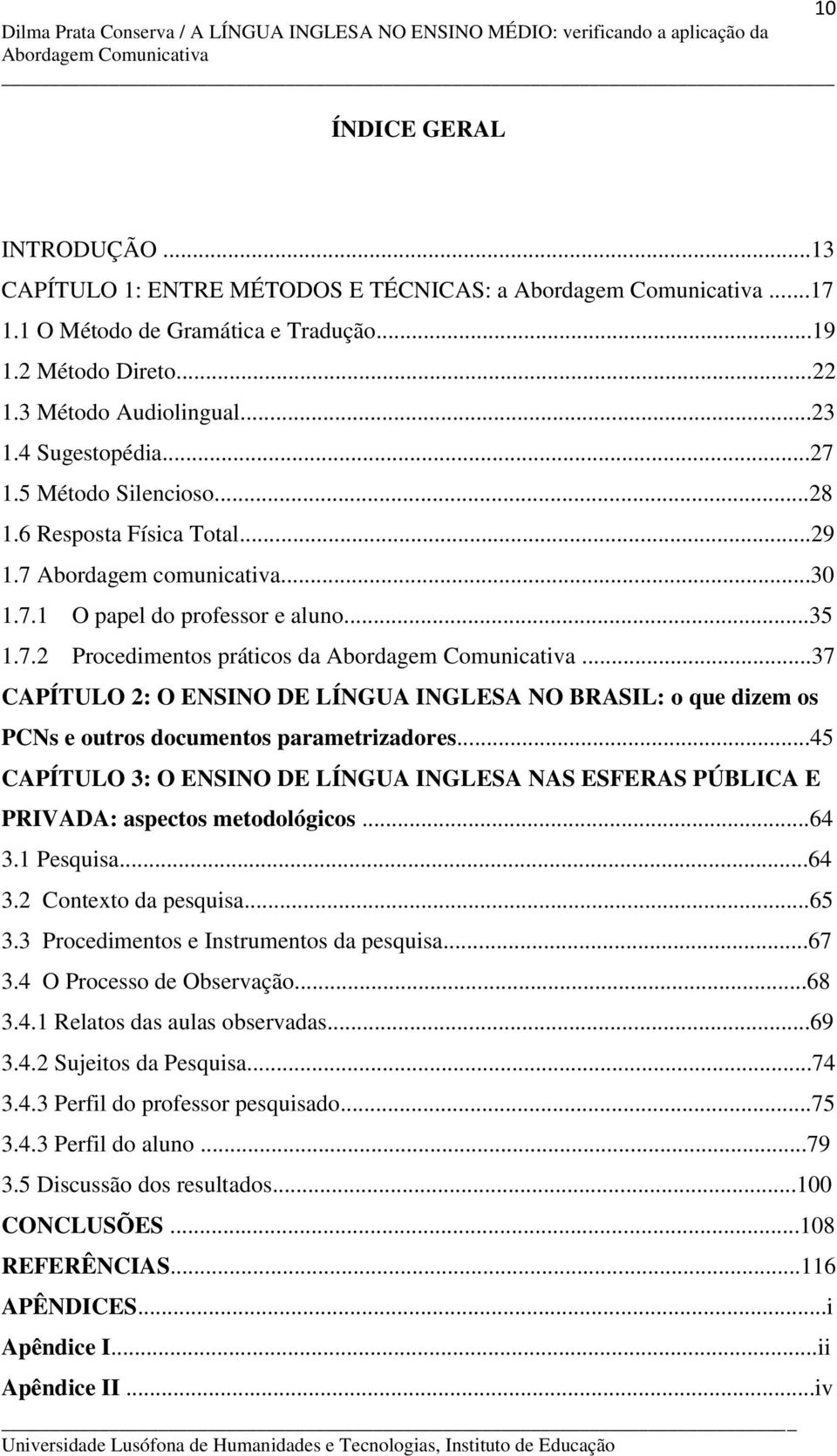 ..37 CAPÍTULO 2: O ENSINO DE LÍNGUA INGLESA NO BRASIL: o que dizem os PCNs e outros documentos parametrizadores.