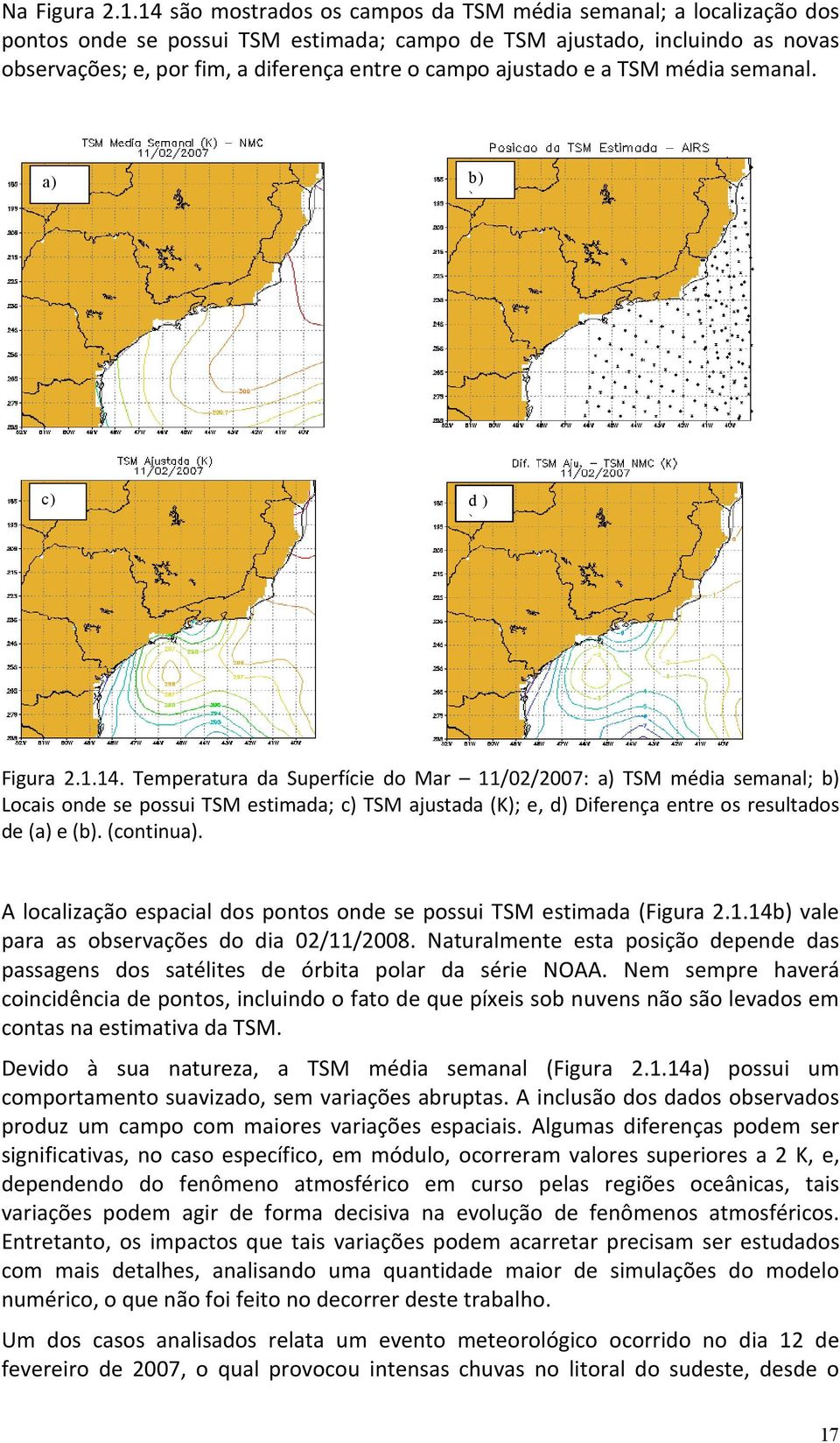 ajustado e a TSM média semanal. a) b) ) c) d ) ) Figura 2.1.14.