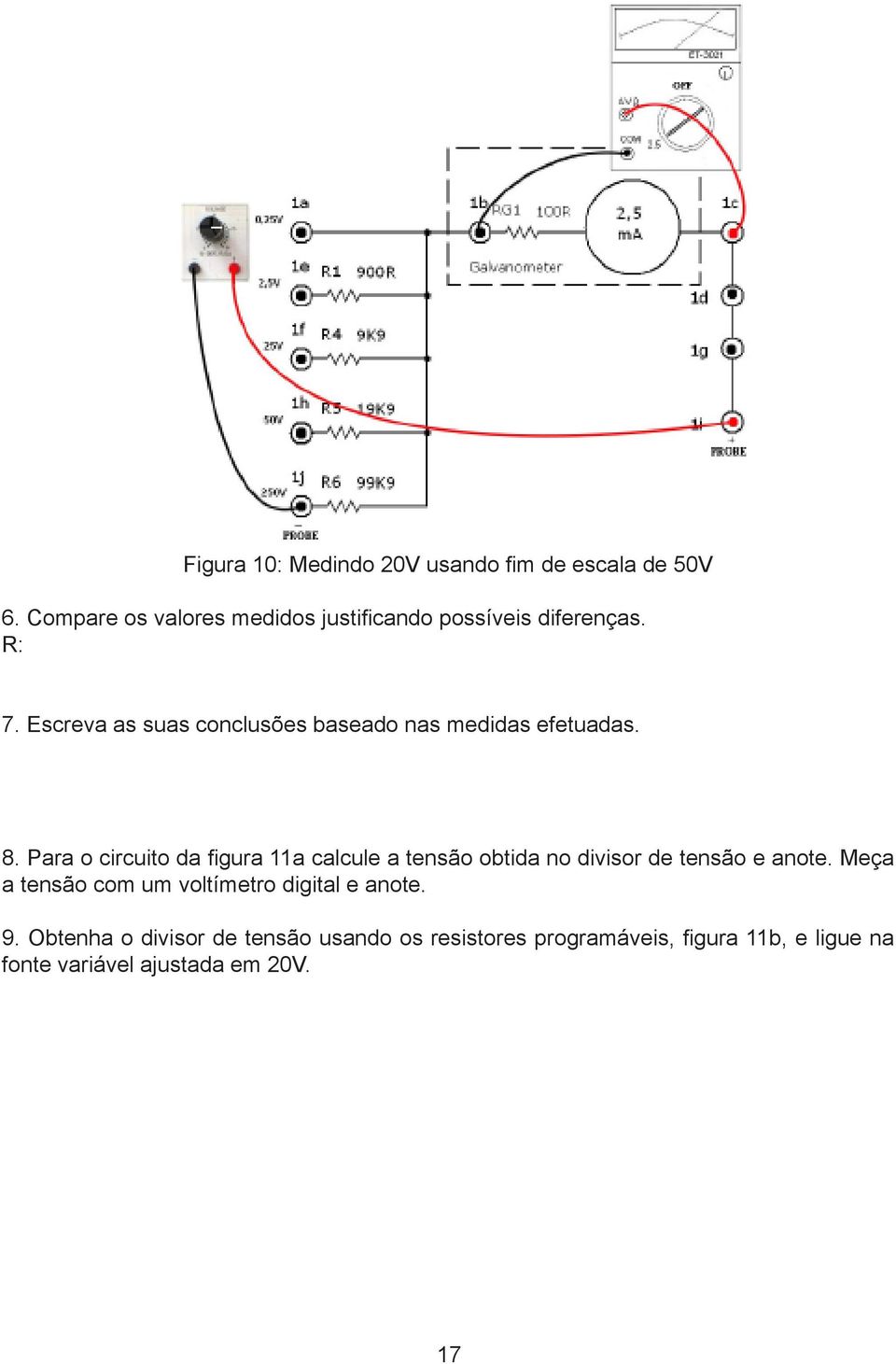 Escreva as suas conclusões baseado nas medidas efetuadas. 8.