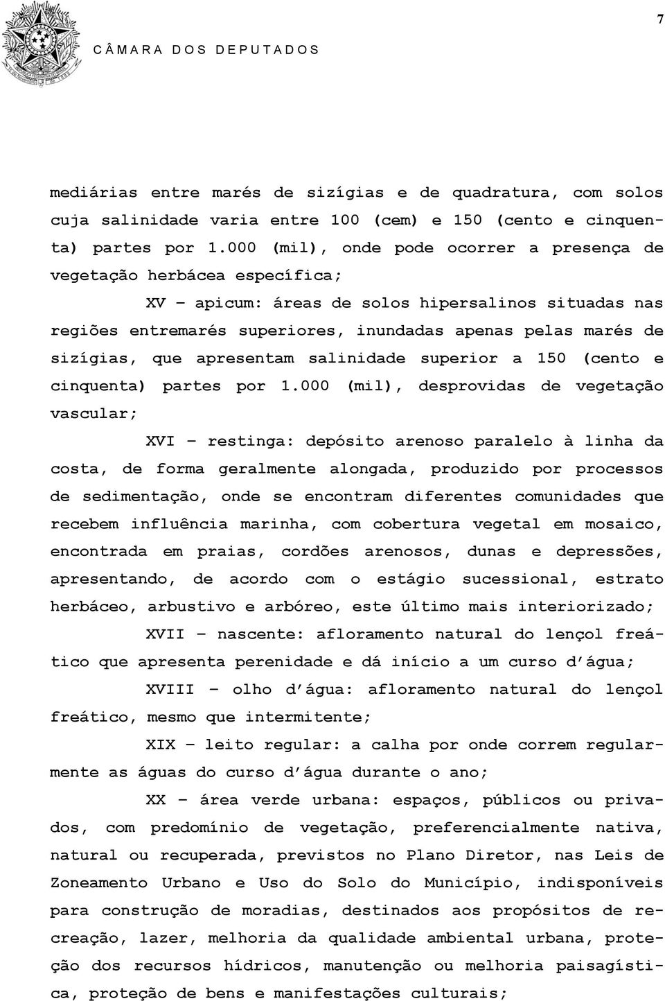 que apresentam salinidade superior a 150 (cento e cinquenta) partes por 1.