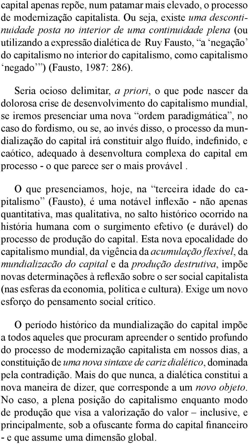 capitalismo negado ) (Fausto, 1987: 286).