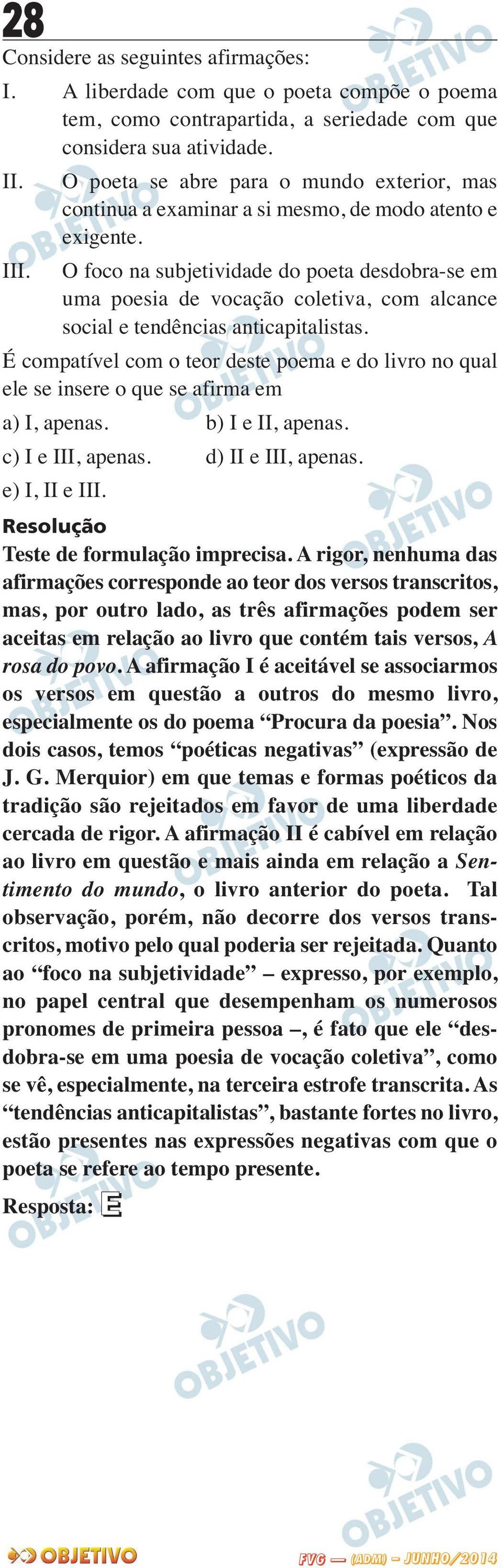 O foco na subjetividade do poeta desdobra-se em uma poesia de vocação coletiva, com alcance social e tendências anticapitalistas.