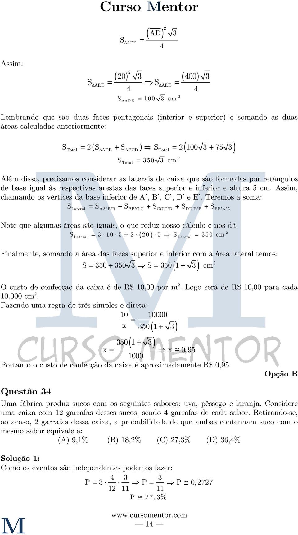 e inferior e altura 5 cm. Assim, chamando os vértices da base inferior de A, B, C, D e E.