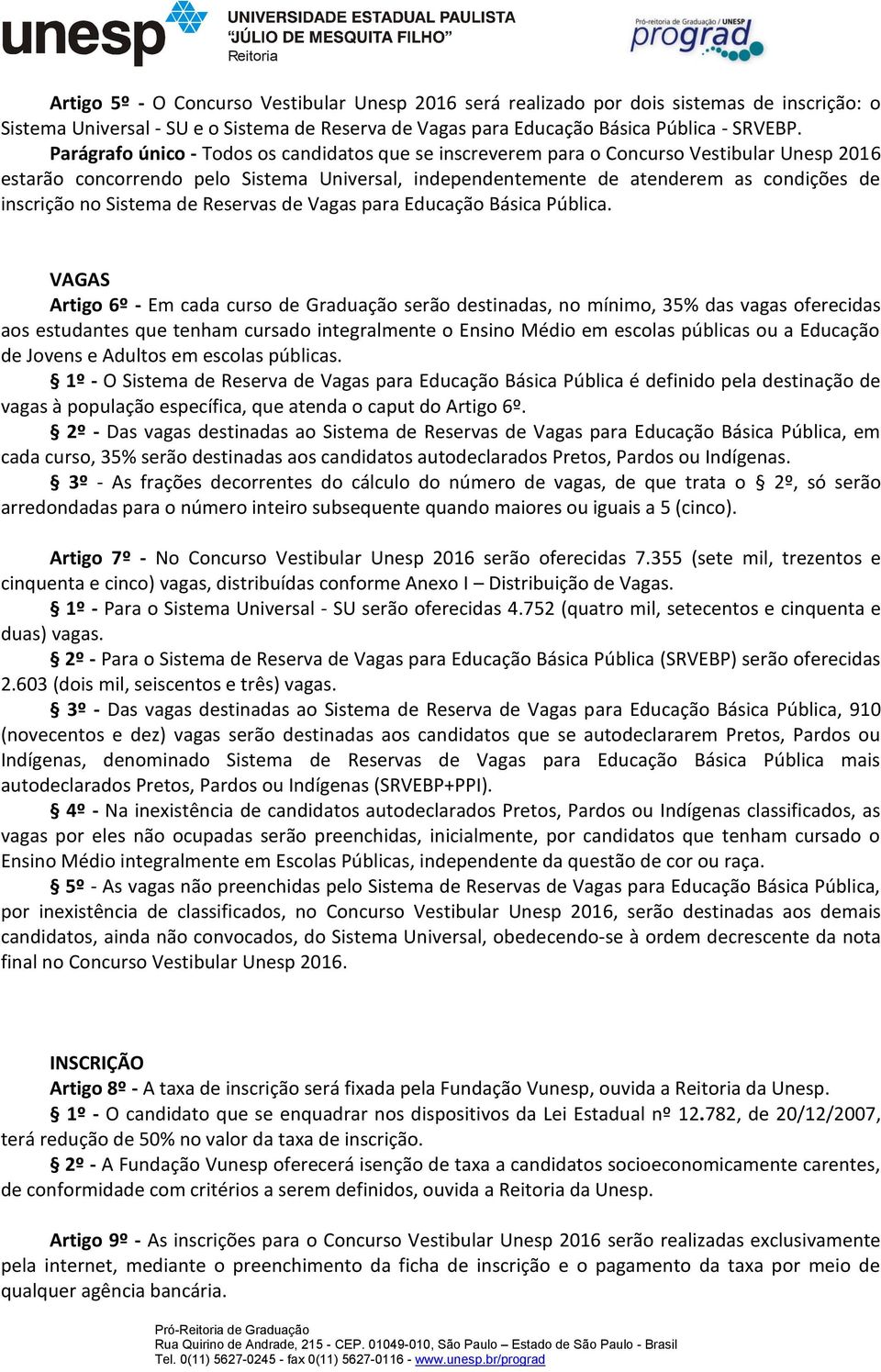 Sistema de Reservas de Vagas para Educação Básica Pública.