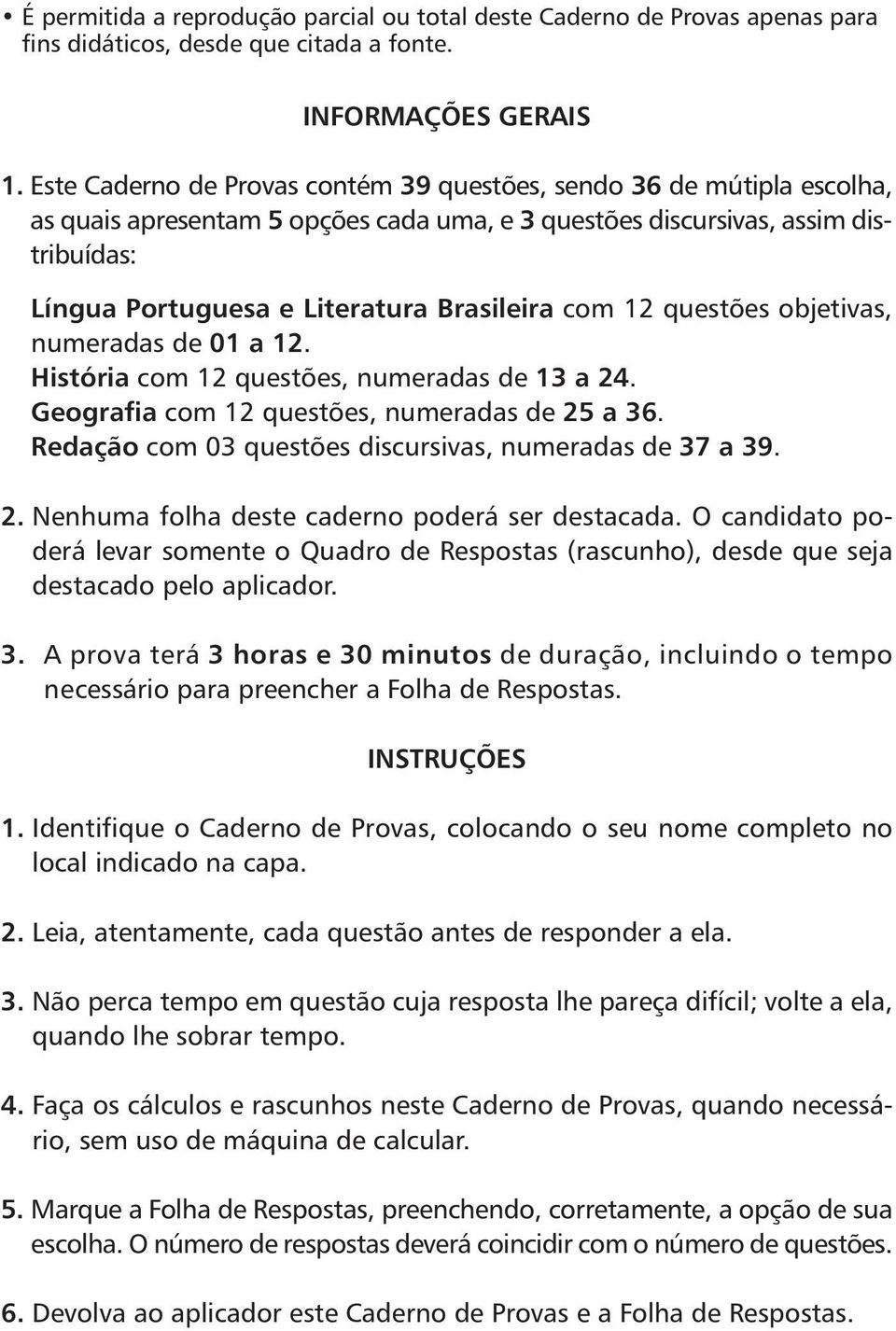 com 12 questões objetivas, numeradas de 01 a 12. História com 12 questões, numeradas de 13 a 24. Geografia com 12 questões, numeradas de 25 a 36.