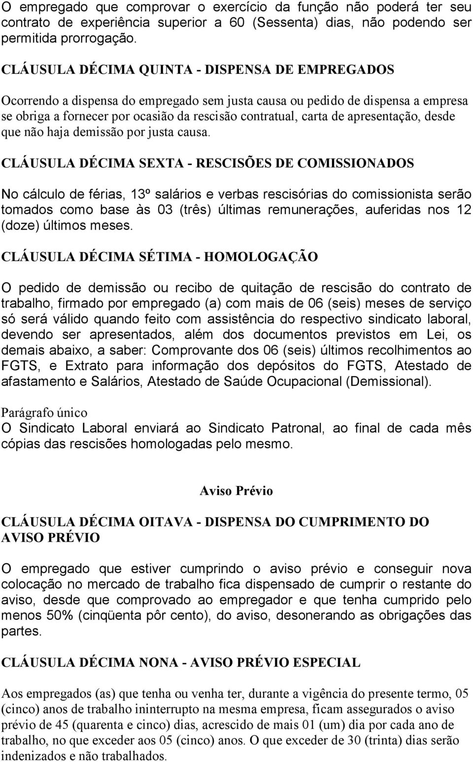 apresentação, desde que não haja demissão por justa causa.