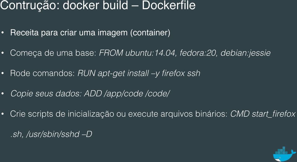 Rode comandos: RUN apt-get install y firefox ssh!