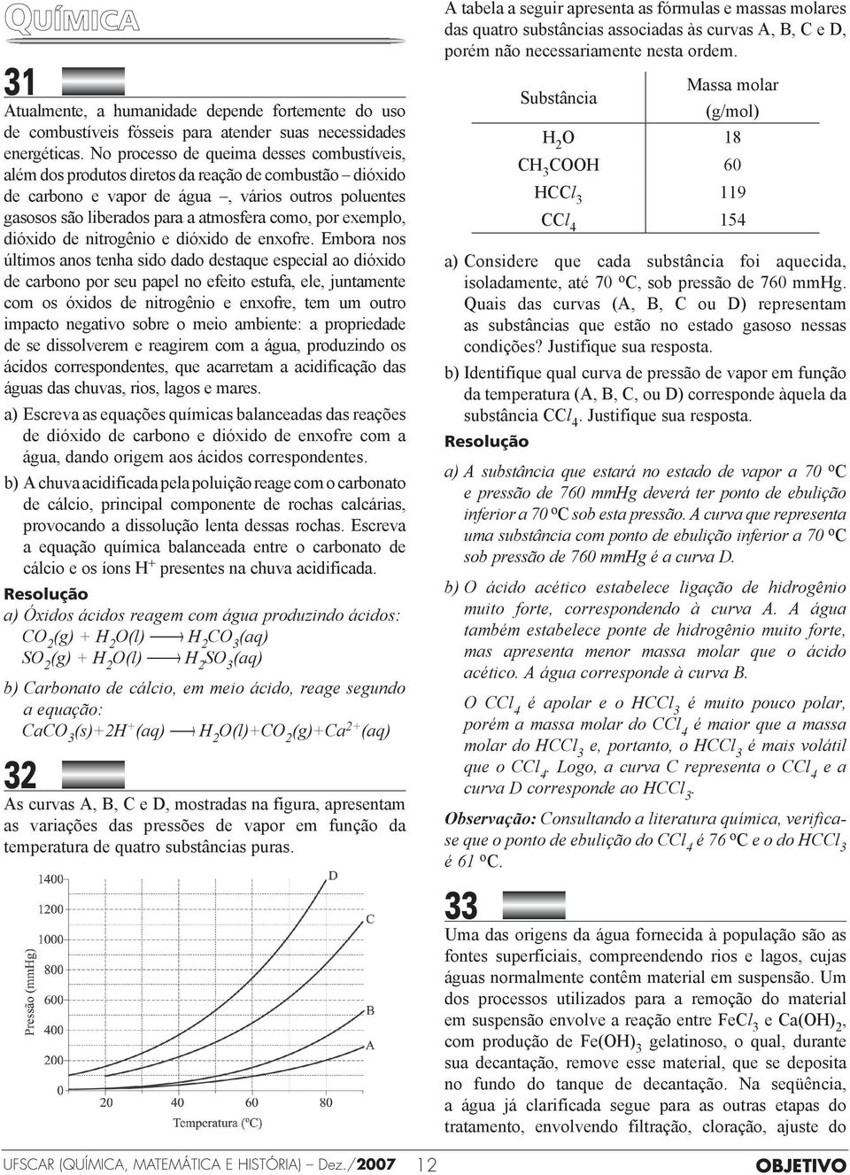 por exemplo, dióxido de nitrogênio e dióxido de enxofre.