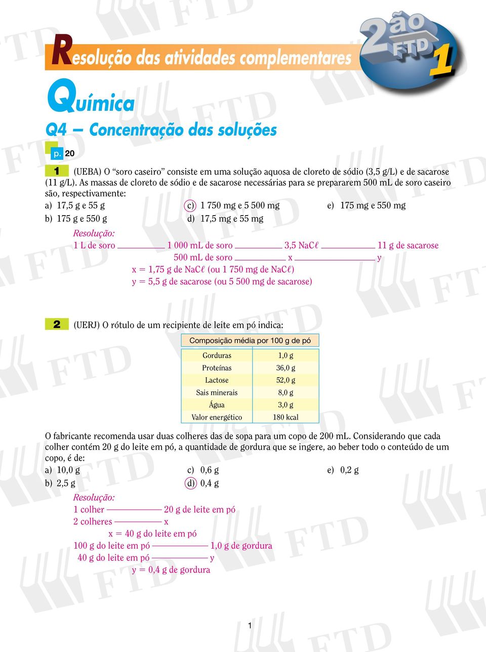 mg e 55 mg L de soro 000 ml de soro 3,5 NaC, g de sacarose 500 ml de soro x y x 5,75 g de NaC, (ou 750 mg de NaC,) y 5 5,5 g de sacarose (ou 5 500 mg de sacarose) 2 (UERJ) O rótulo de um recipiente