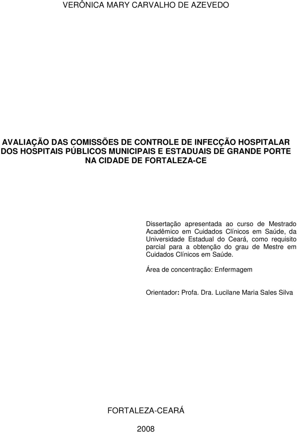 Cuidados Clínicos em Saúde, da Universidade Estadual do Ceará, como requisito parcial para a obtenção do grau de Mestre em