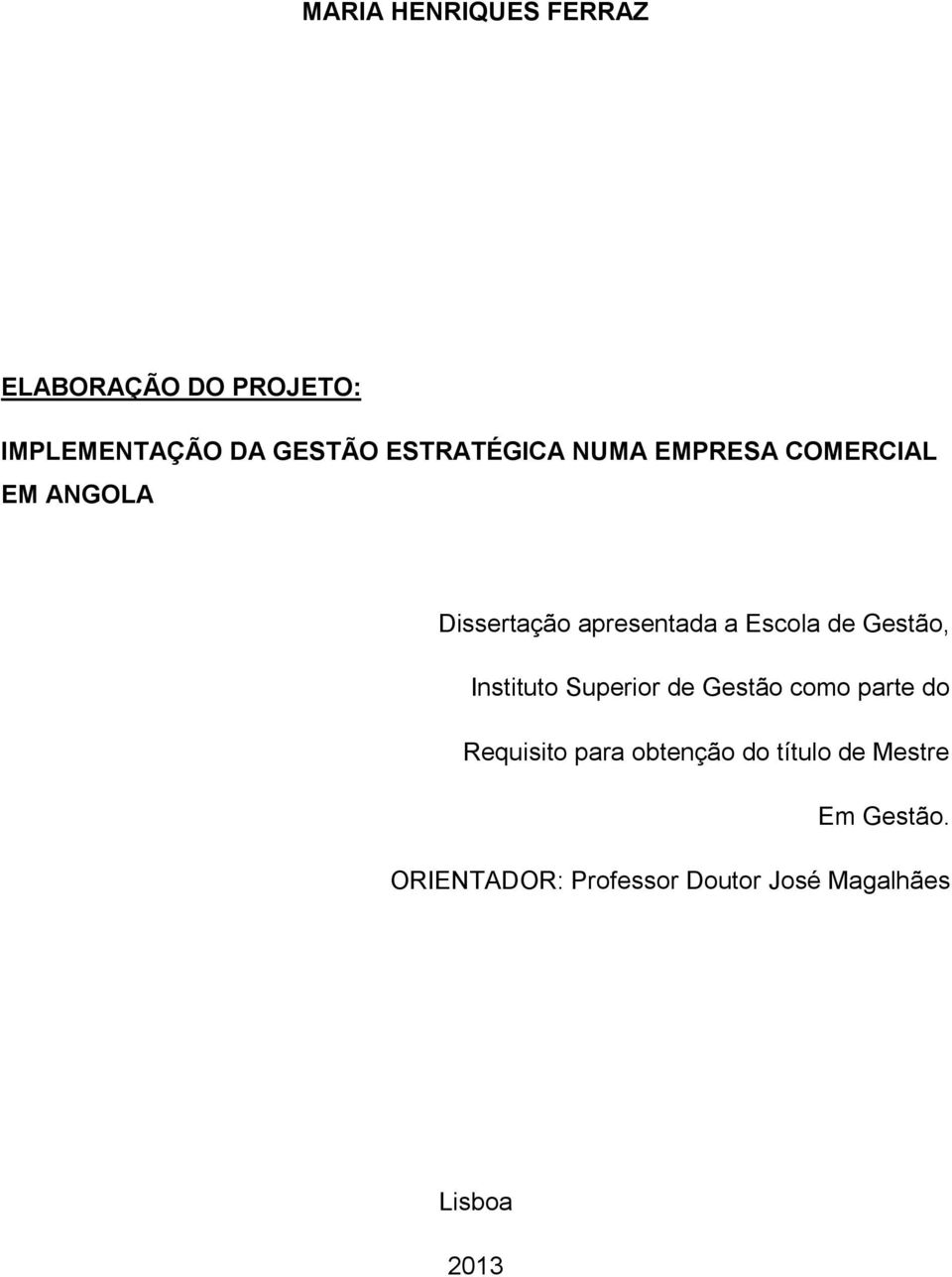 de Gestão, Instituto Superior de Gestão como parte do Requisito para obtenção