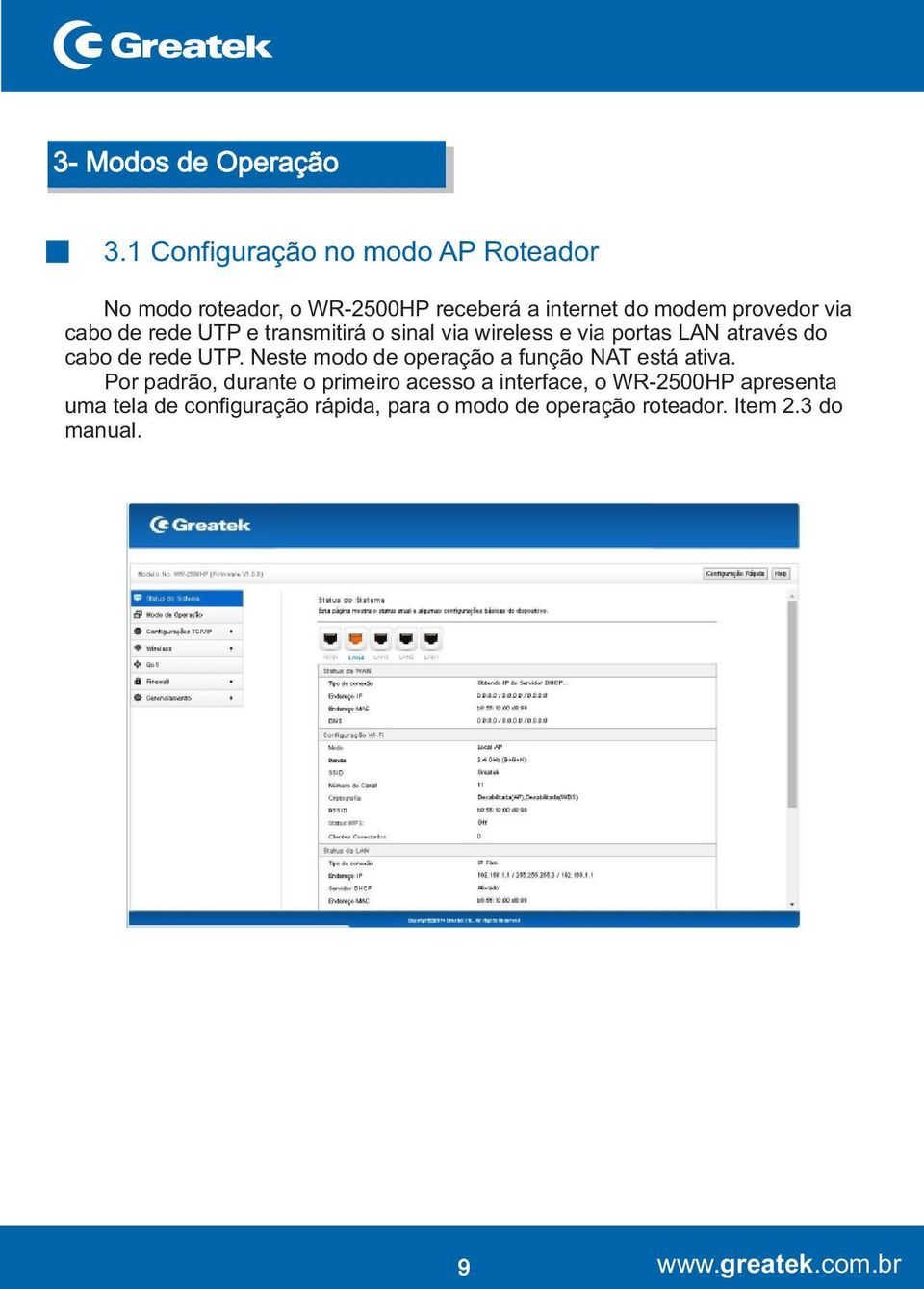 de rede UTP e transmitirá o sinal via wireless e via portas LAN através do cabo de rede UTP.