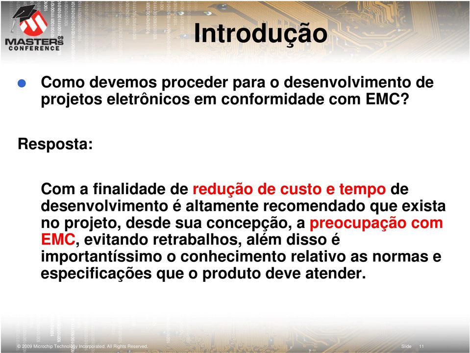 projeto, desde sua concepção, a preocupação com EMC, evitando retrabalhos, além disso é importantíssimo o