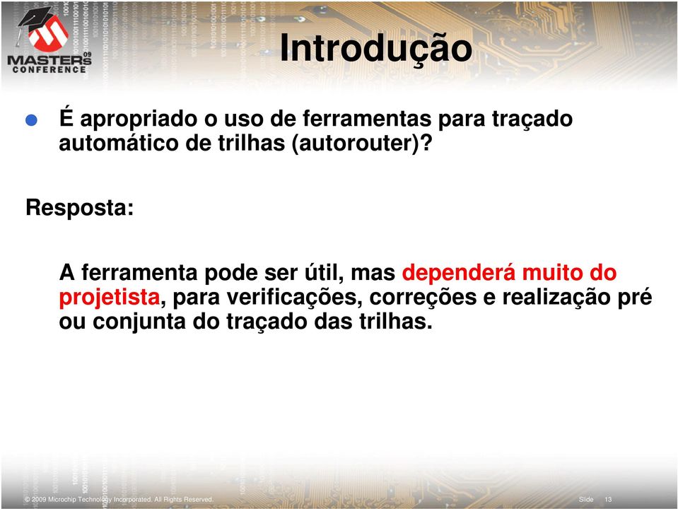 Resposta: A ferramenta pode ser útil, mas dependerá muito do projetista, para