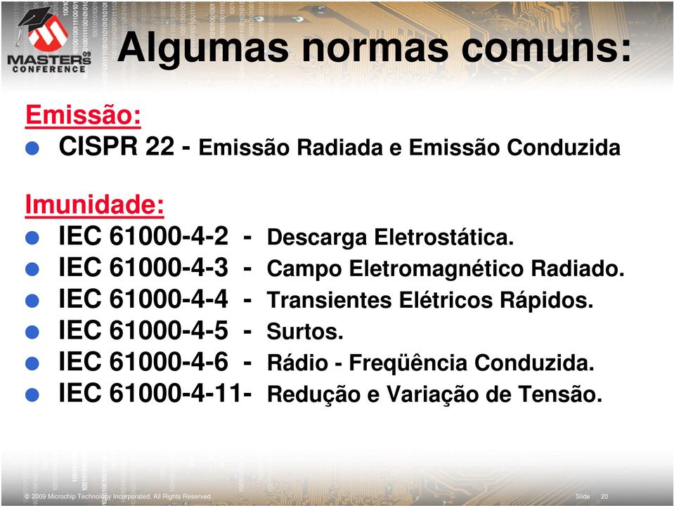 IEC 61000-4-4 - Transientes Elétricos Rápidos. IEC 61000-4-5 - Surtos.