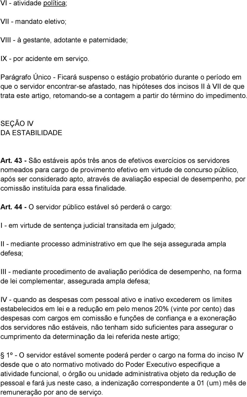 a partir do término do impedimento. SEÇÃO IV DA ESTABILIDADE Art.