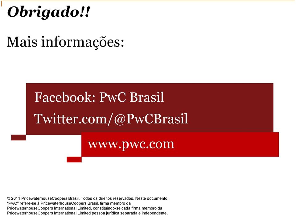 Neste documento, "" refere-se à PricewaterhouseCoopers Brasil, firma membro da