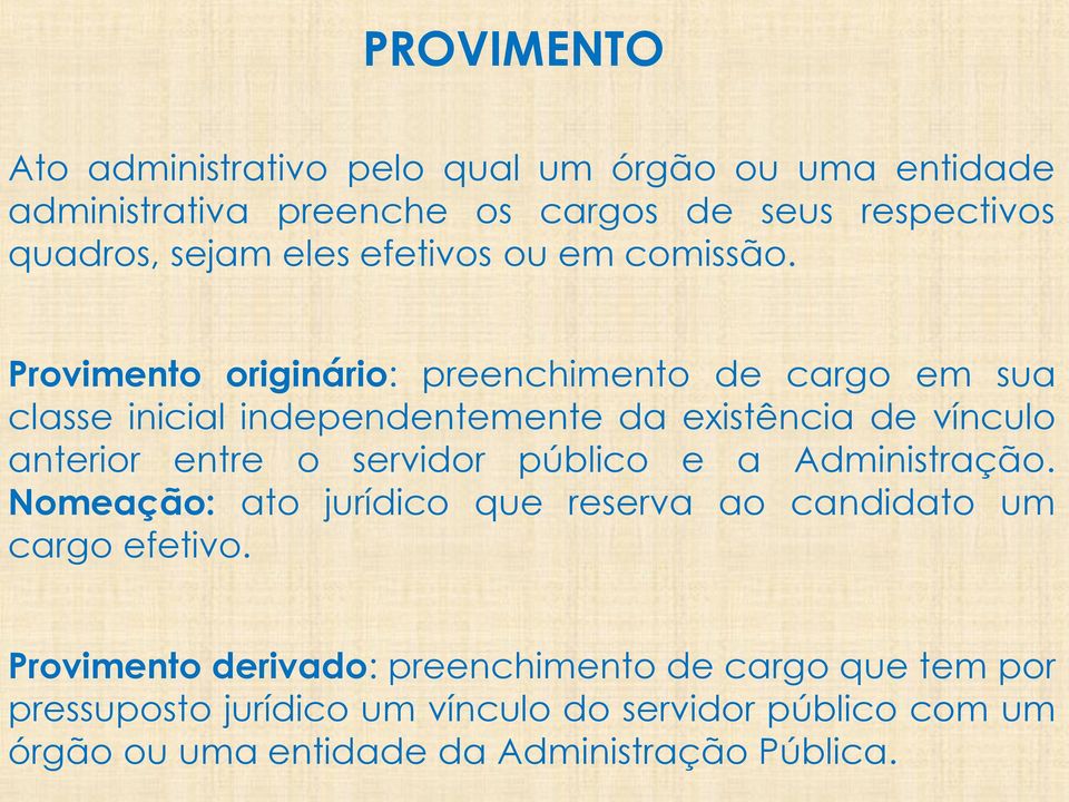 Provimento originário: preenchimento de cargo em sua classe inicial independentemente da existência de vínculo anterior entre o servidor