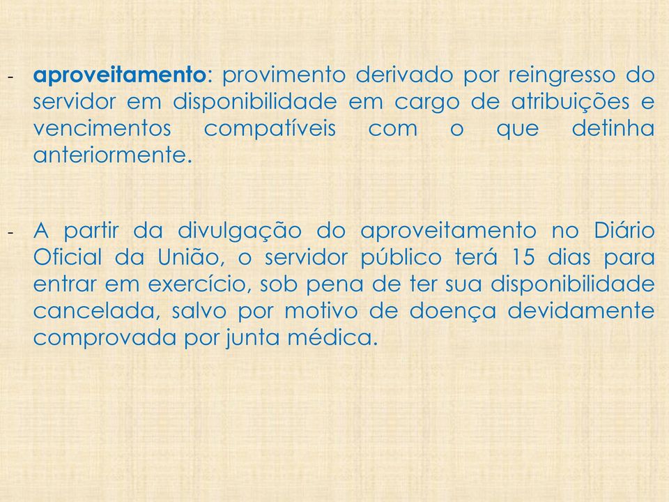 - A partir da divulgação do aproveitamento no Diário Oficial da União, o servidor público terá 15 dias