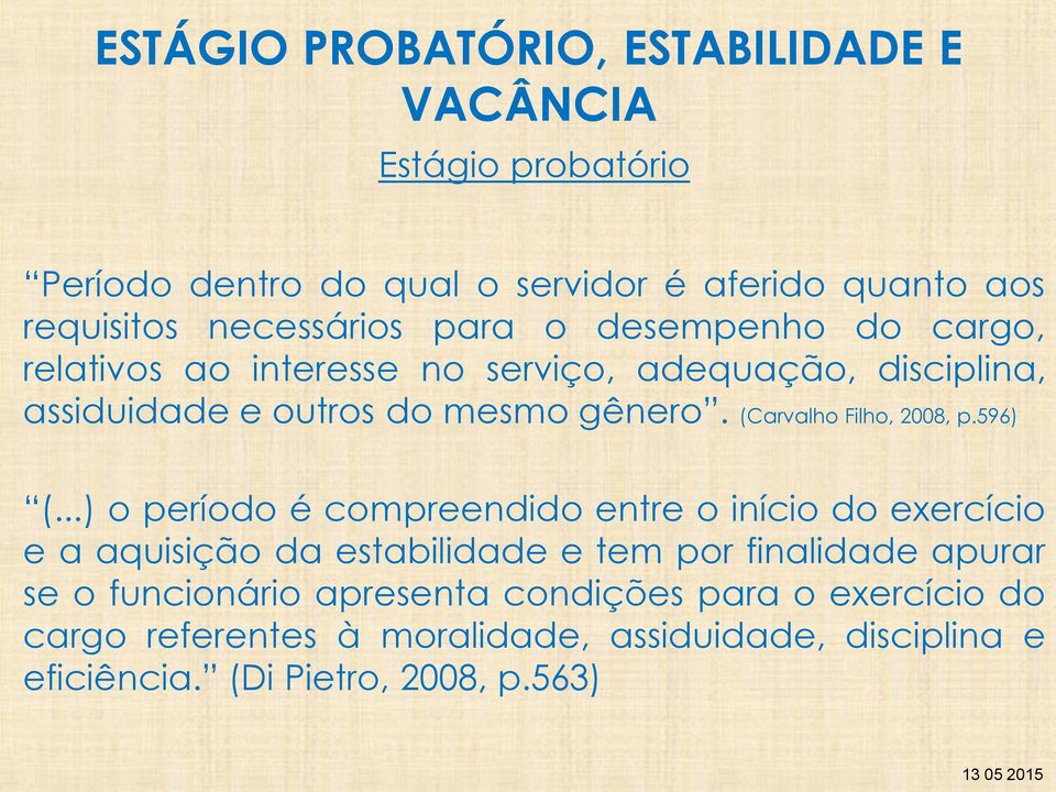 (Carvalho Filho, 2008, p.596) (.