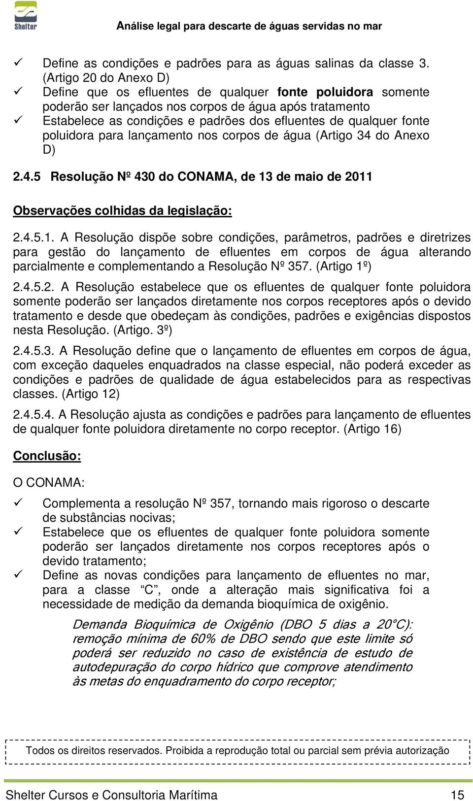 fonte poluidora para lançamento nos corpos de água (Artigo 34 do Anexo D) 2.4.5 Resolução Nº 430 do CONAMA, de 13