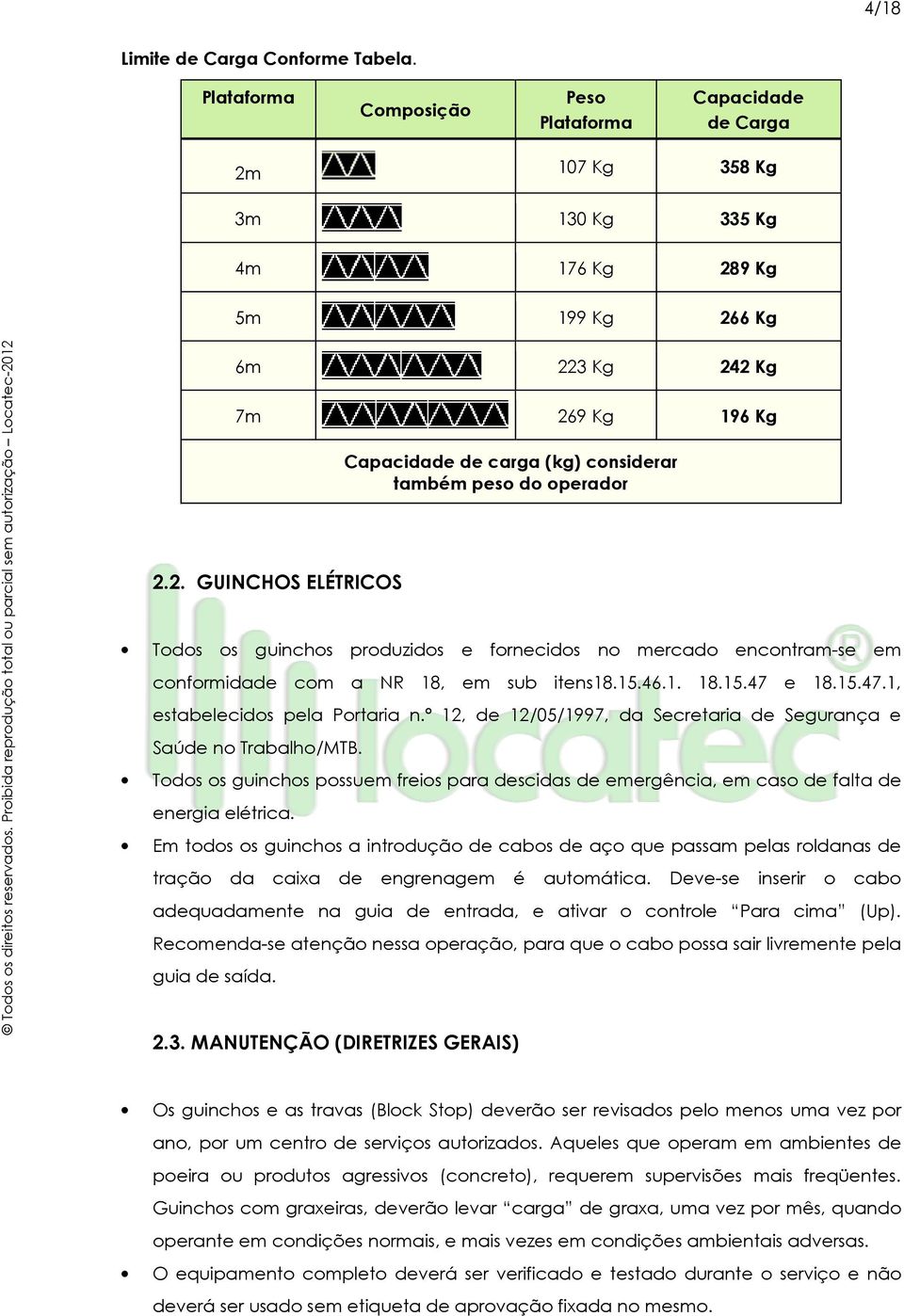 46.1. 18.15.47 e 18.15.47.1, estabelecidos pela Portaria n.º 12, de 12/05/1997, da Secretaria de Segurança e Saúde no Trabalho/MTB.