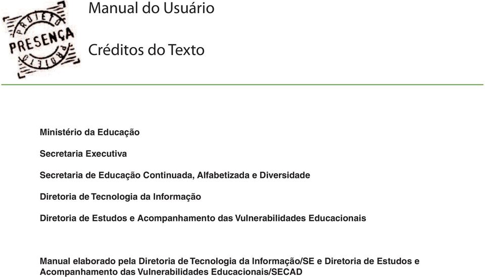 Estudos e Acompanhamento das Vulnerabilidades Educacionais Manual elaborado pela Diretoria de