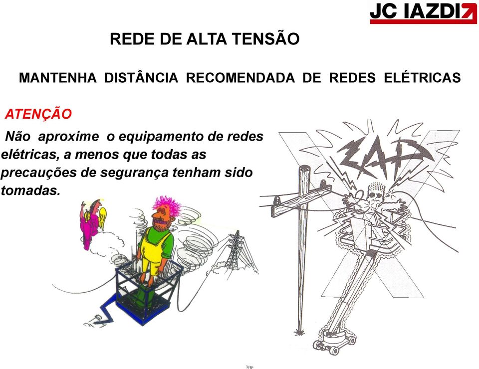 aproxime o equipamento de redes elétricas, a