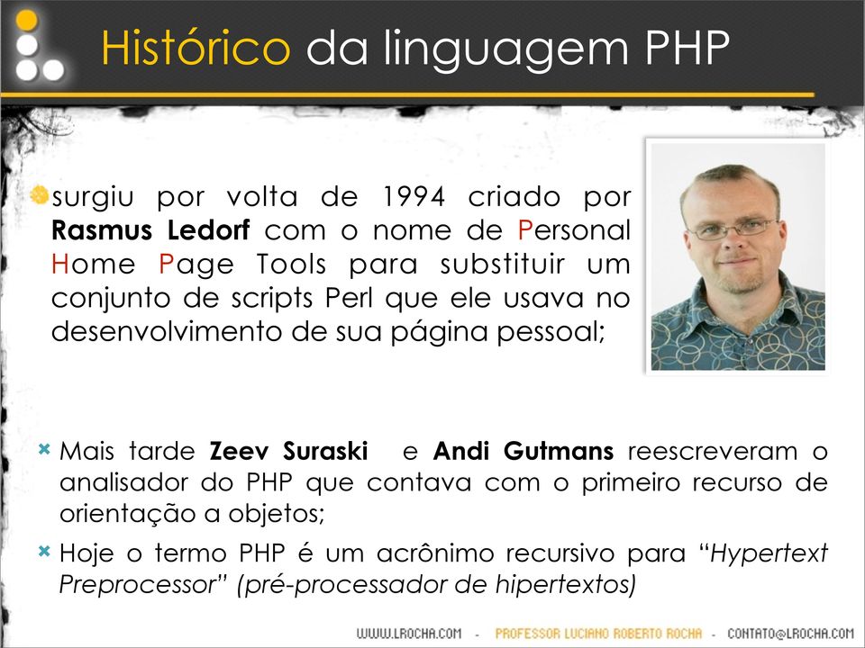 tarde Zeev Suraski e Andi Gutmans reescreveram o analisador do PHP que contava com o primeiro recurso de