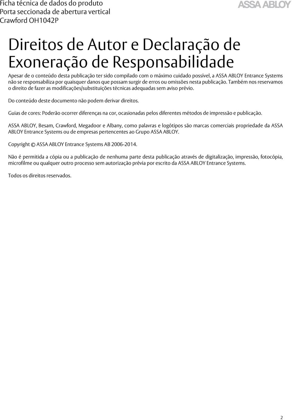 Do conteúdo deste documento não podem derivar direitos. Guias de cores: Poderão ocorrer diferenças na cor, ocasionadas pelos diferentes métodos de impressão e publicação.