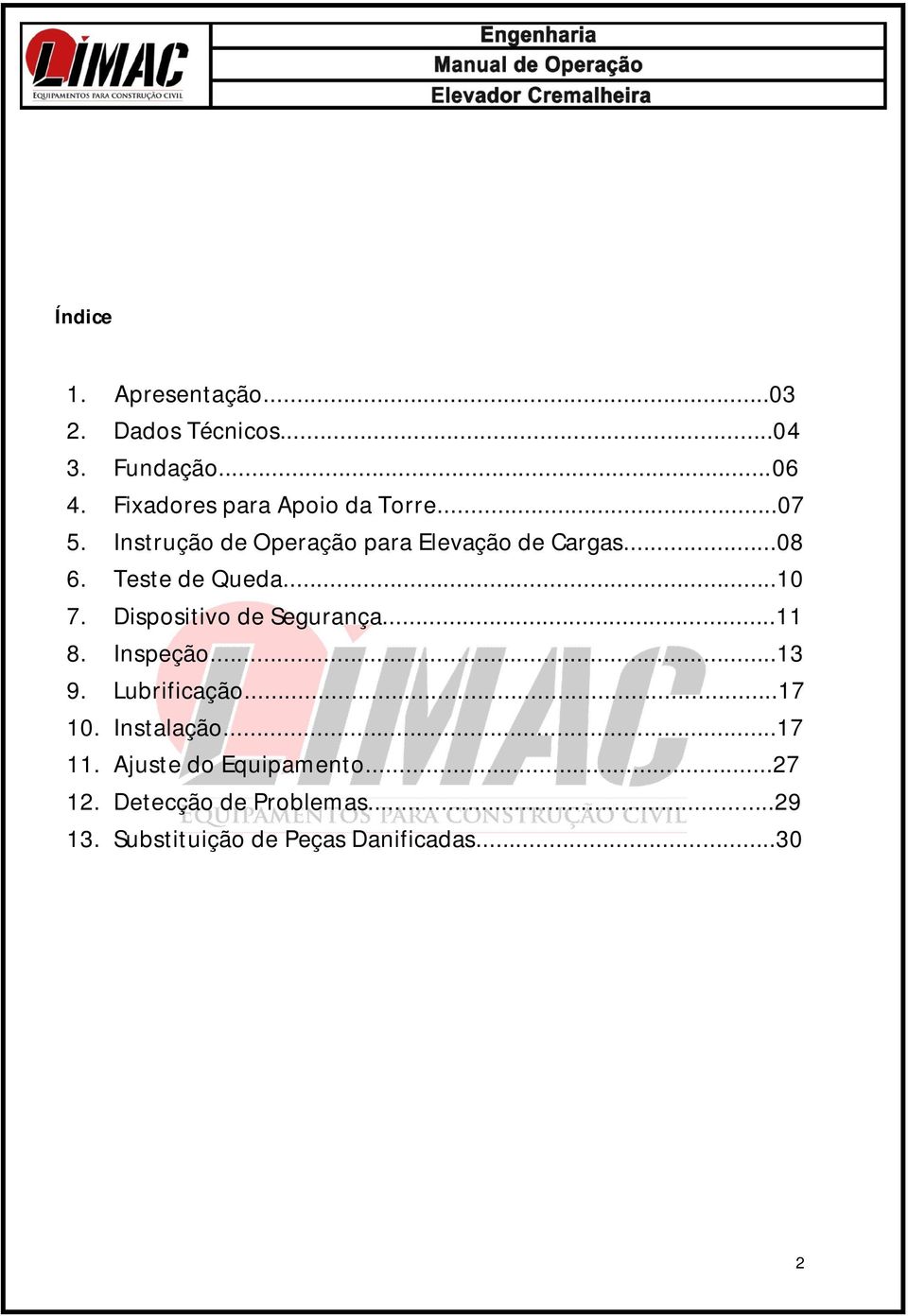 Teste de Queda...10 7. Dispositivo de Segurança...11 8. Inspeção...13 9. Lubrificação...17 10.