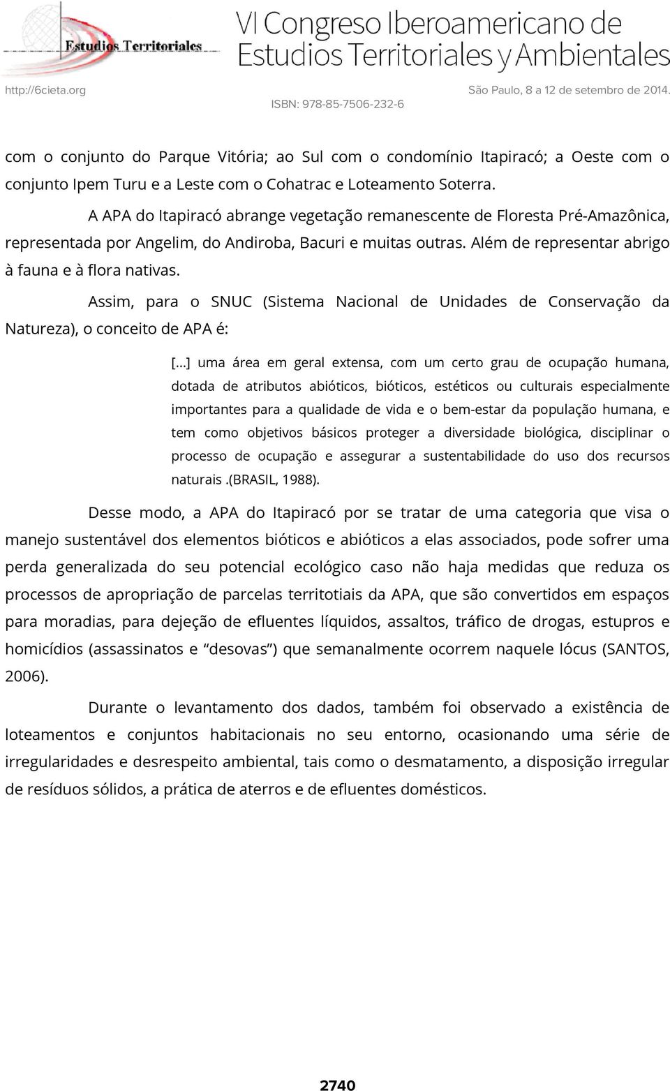 Assim, para o SNUC (Sistema Nacional de Unidades de Conservação da Natureza), o conceito de APA é: [.