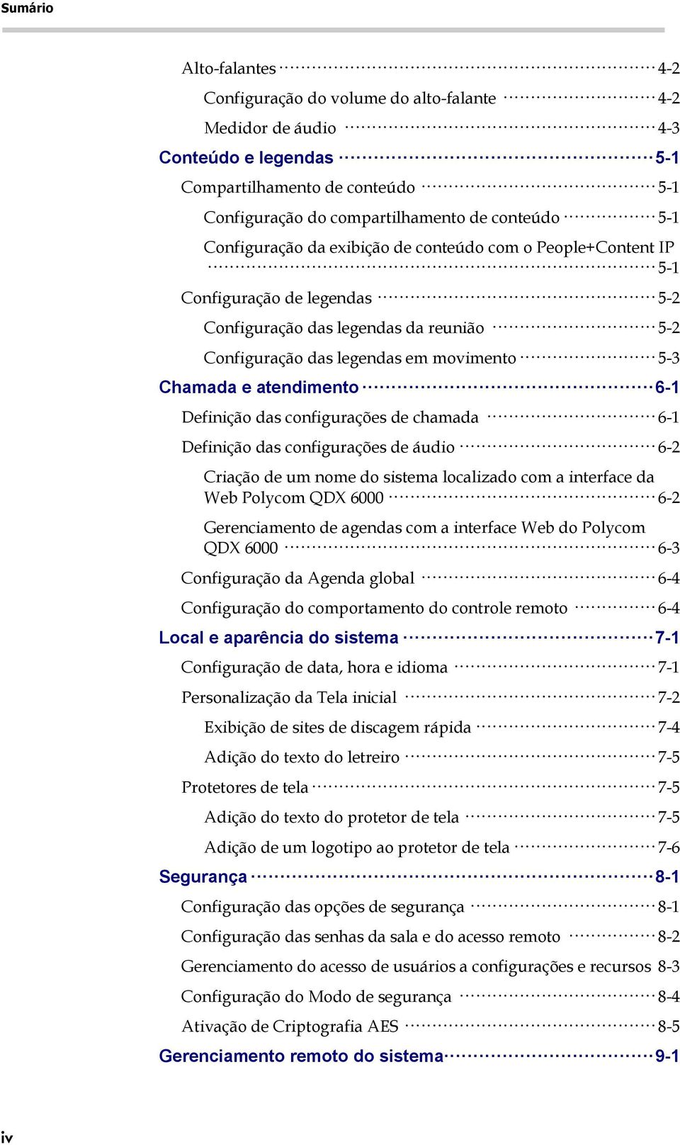 6-1 Definição das configurações de chamada 6-1 Definição das configurações de áudio 6-2 Criação de um nome do sistema localizado com a interface da Web Polycom QDX 6000 6-2 Gerenciamento de agendas