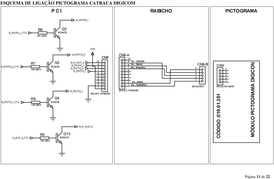 S_PICTO_< S_PICTO_X S_PICTO_> S_PICTO_< S_P_OUT_ 0 9 8 7 6 CN8 MOLEX 0V90GM CN8-A 0 9 8 7 6 La - Laranja Ve - Verde Ao