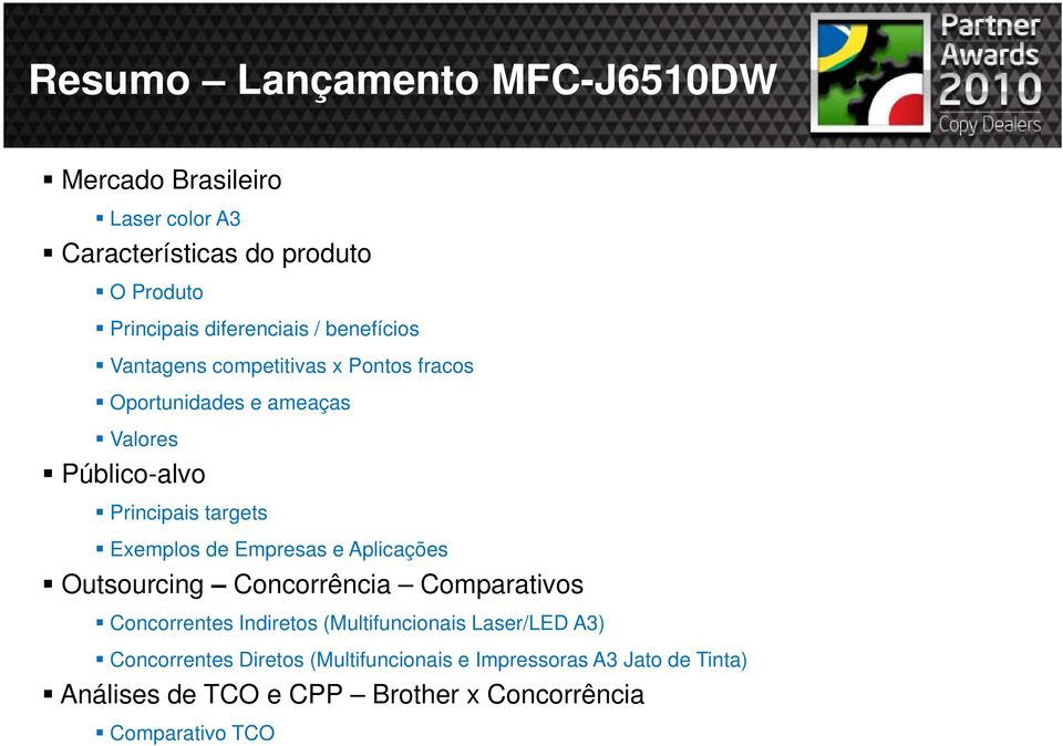 de Empresas e Aplicações Outsourcing Concorrência Comparativos Concorrentes Indiretos (Multifuncionais Laser/LED A3)