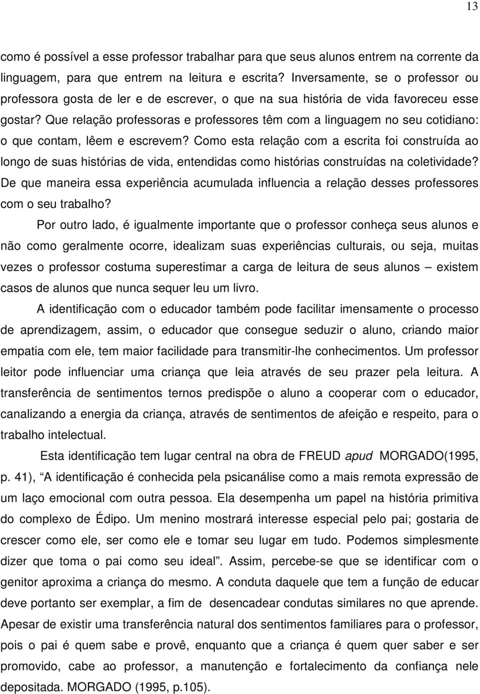 Que relação professoras e professores têm com a linguagem no seu cotidiano: o que contam, lêem e escrevem?