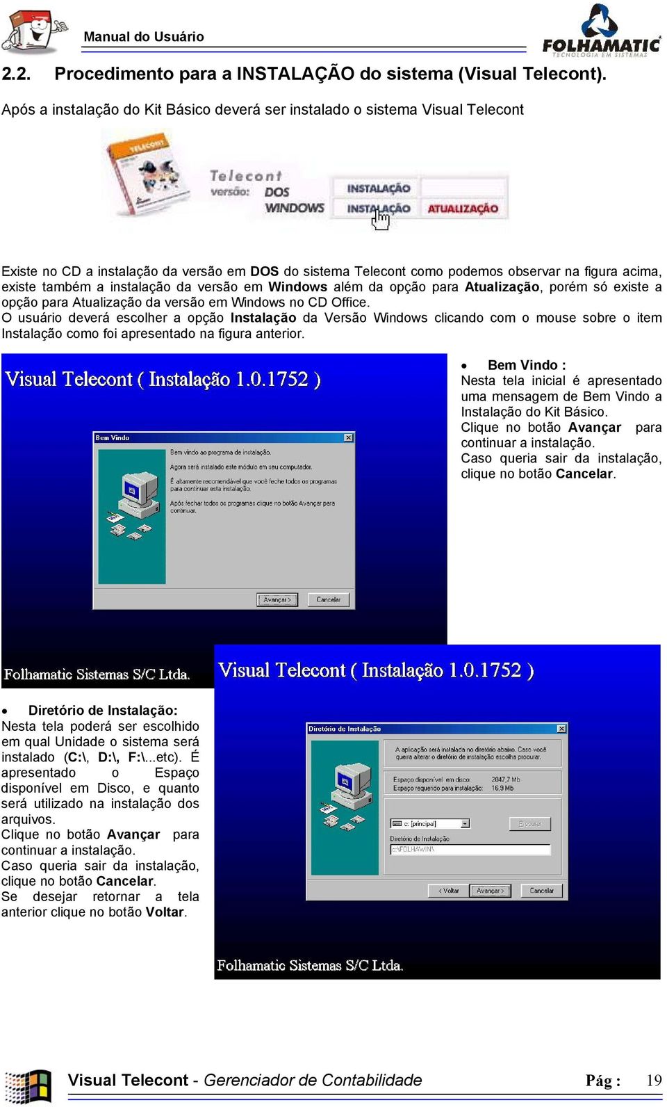 instalação da versão em Windows além da opção para Atualização, porém só existe a opção para Atualização da versão em Windows no CD Office.