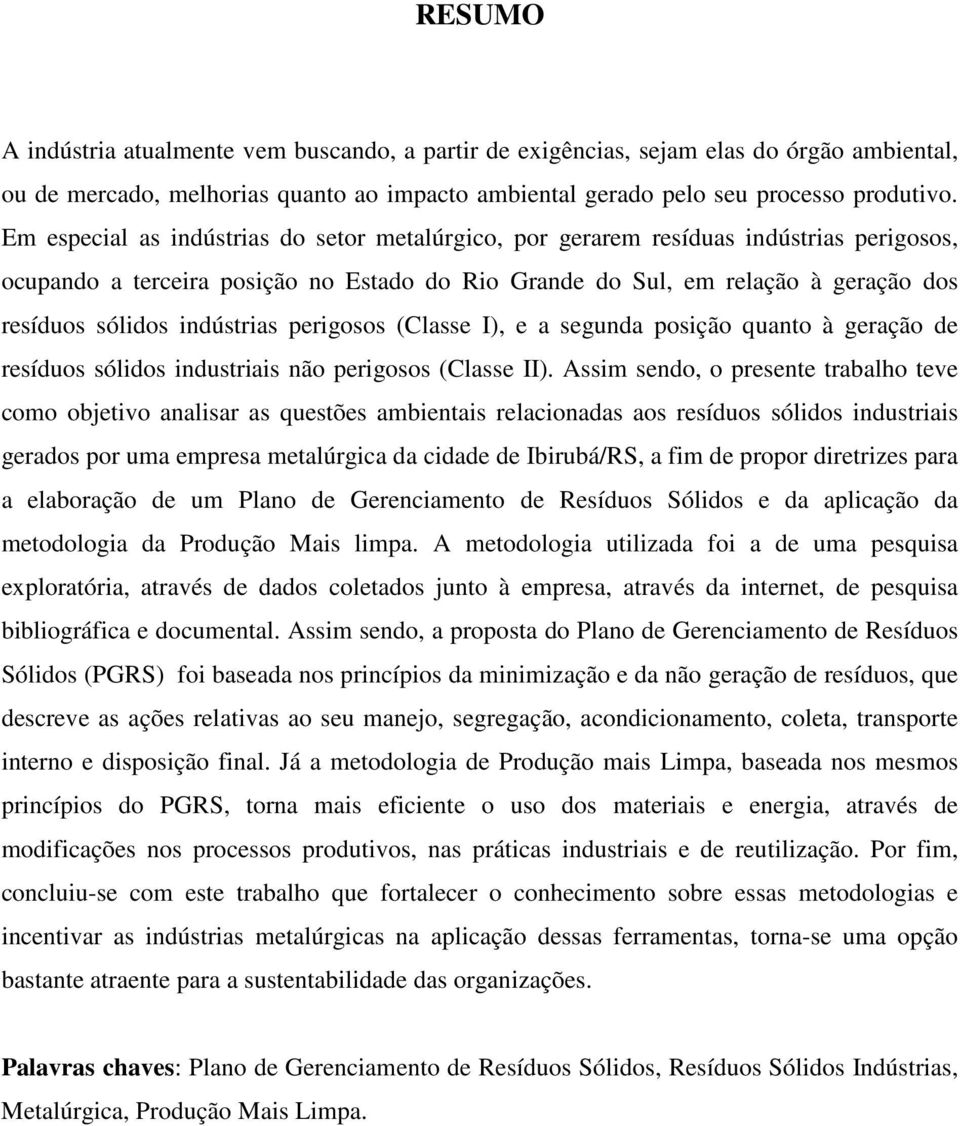 indústrias perigosos (Classe I), e a segunda posição quanto à geração de resíduos sólidos industriais não perigosos (Classe II).