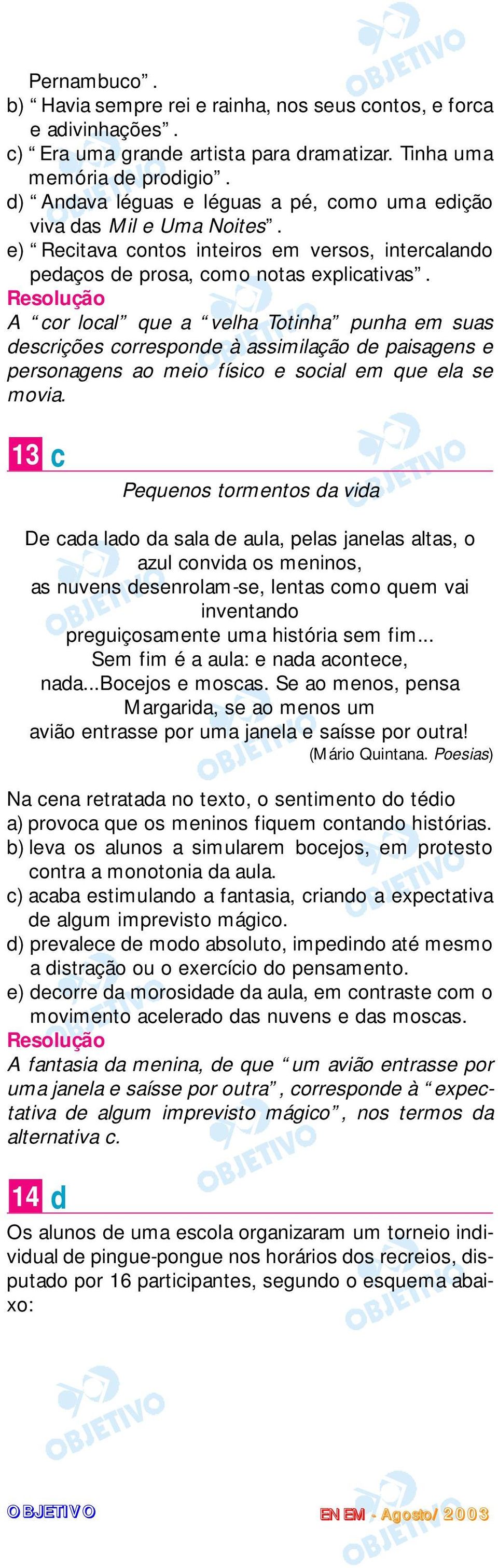 A cor local que a velha Totinha punha em suas descrições corresponde à assimilação de paisagens e personagens ao meio físico e social em que ela se movia.