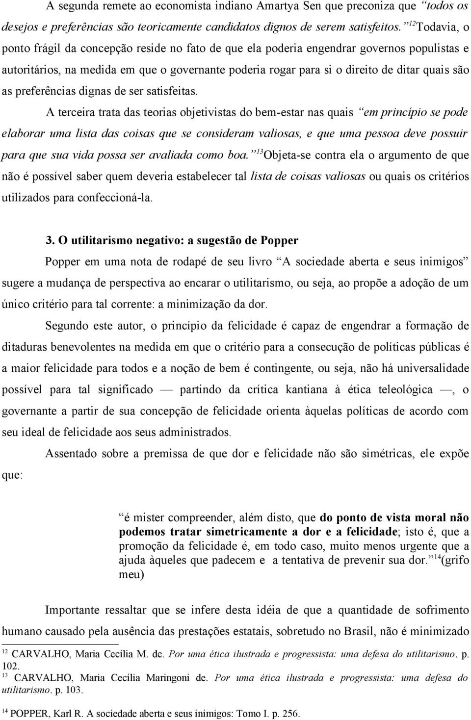 são as preferências dignas de ser satisfeitas.