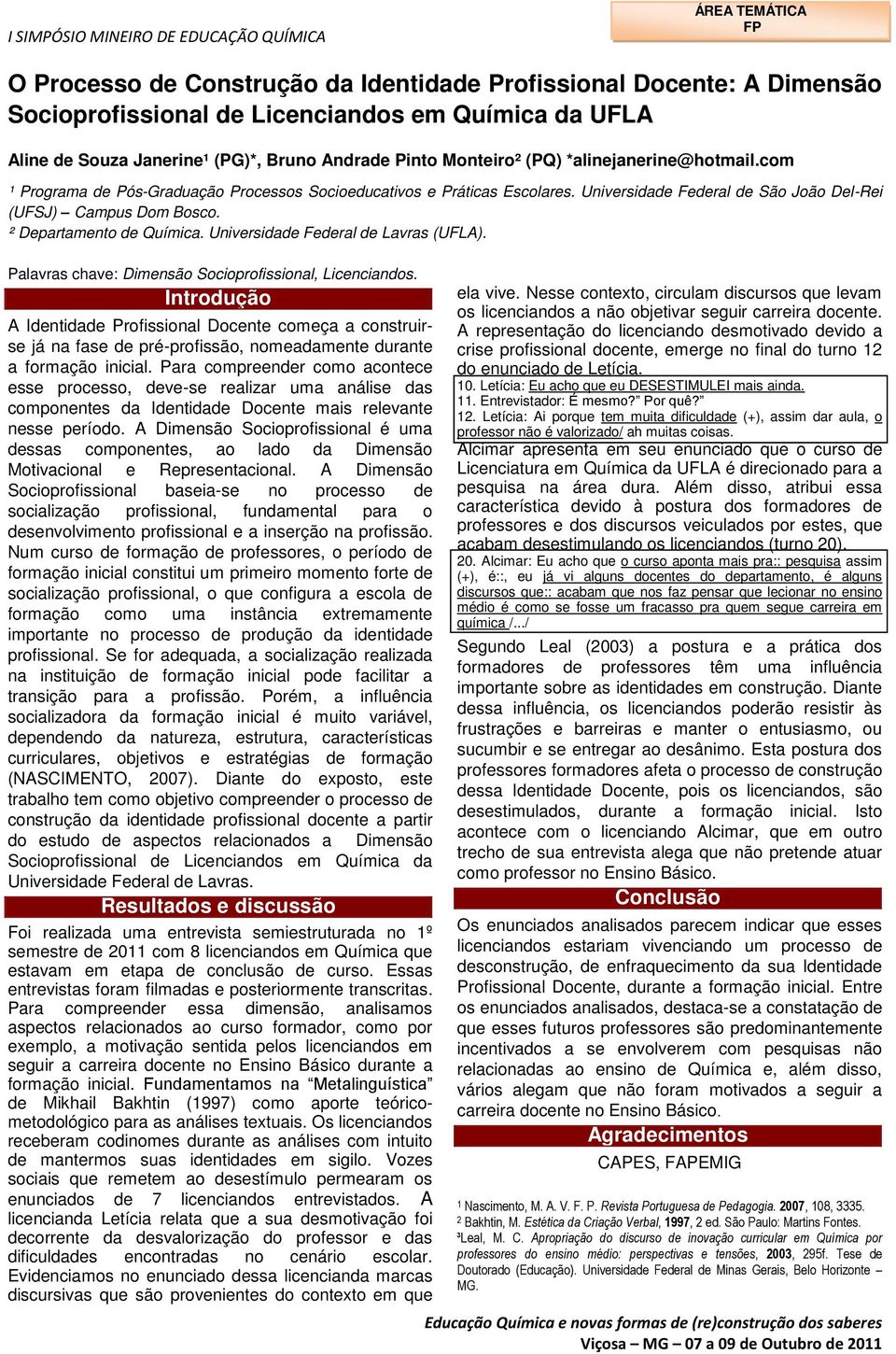 Universidade Federal de Lavras (UFLA). Palavras chave: Dimensão Socioprofissional, Licenciandos.