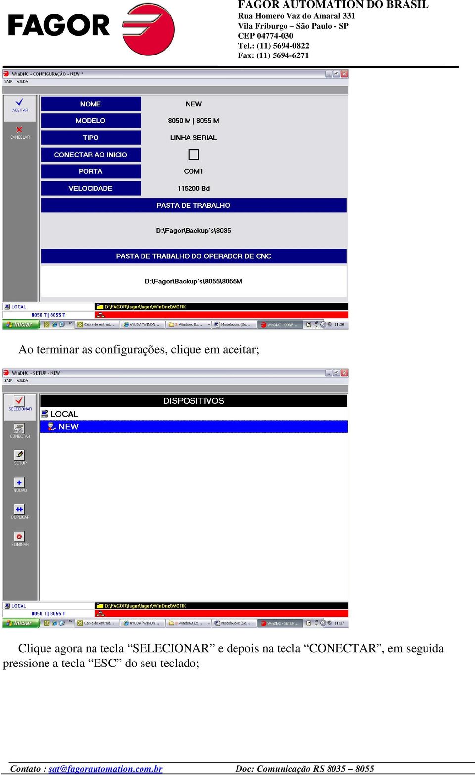 SELECIONAR e depois na tecla CONECTAR,