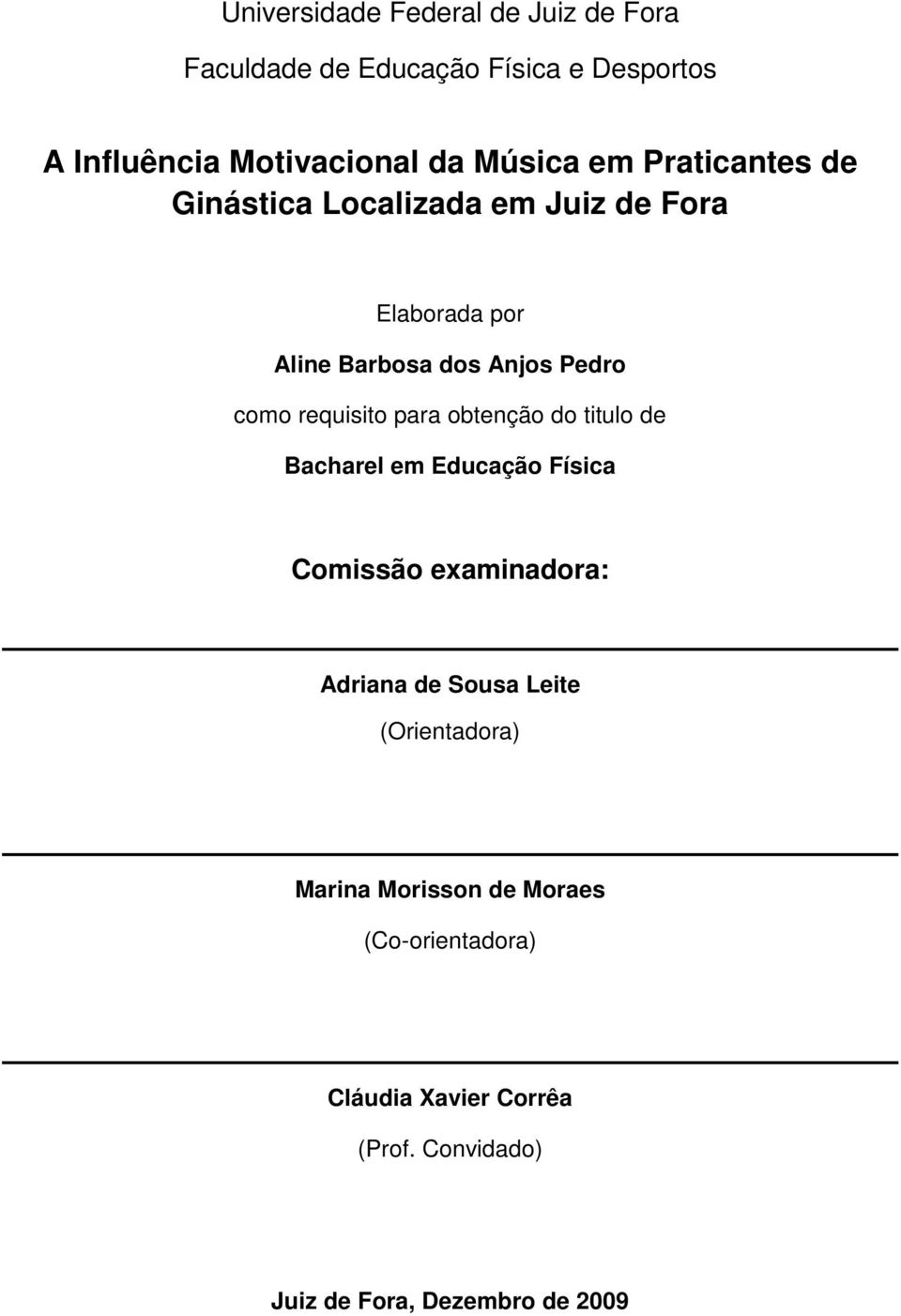 para obtenção do titulo de Bacharel em Educação Física Comissão examinadora: Adriana de Sousa Leite (Orientadora)