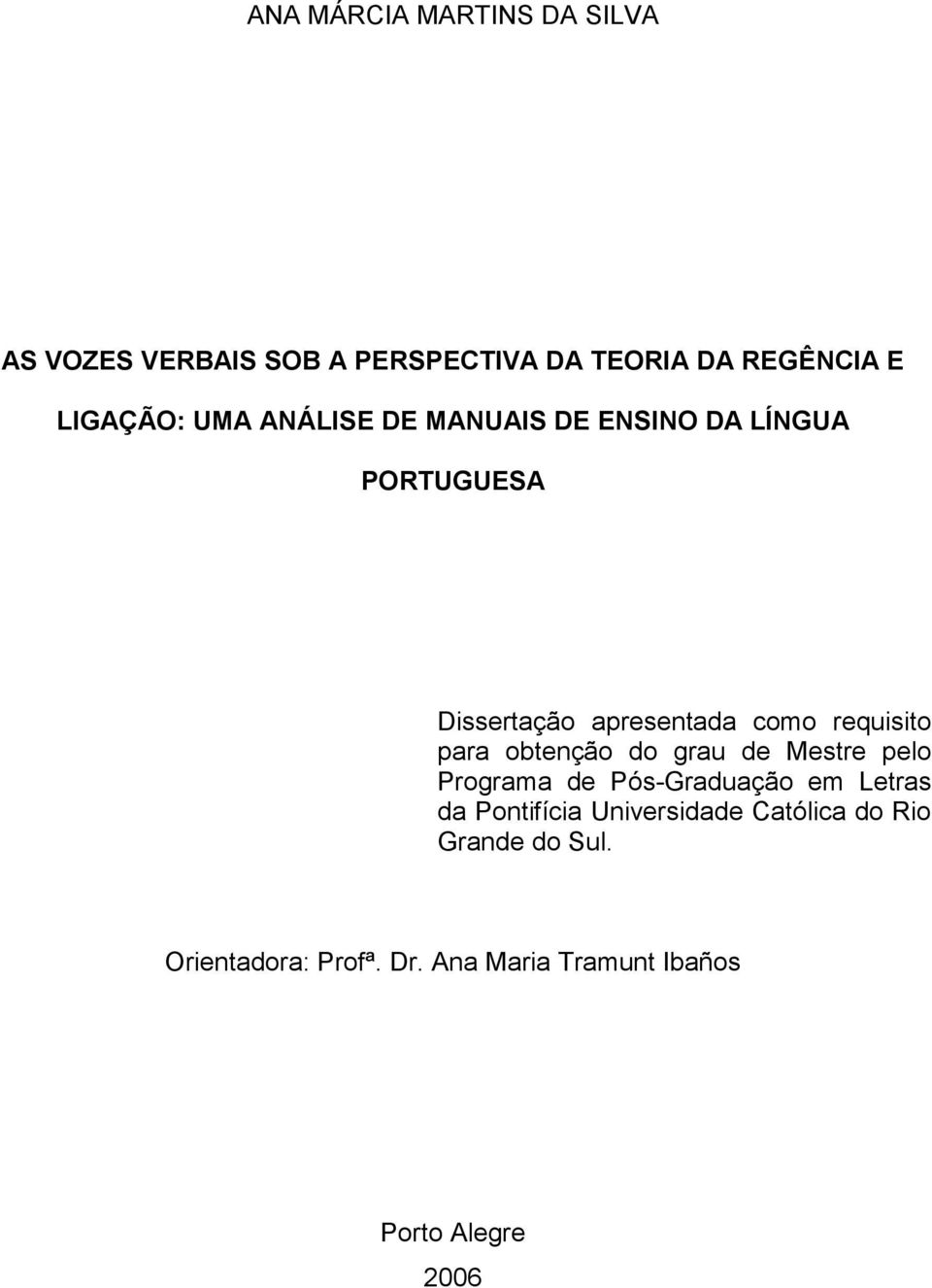 para obtenção do grau de Mestre pelo Programa de Pós-Graduação em Letras da Pontifícia