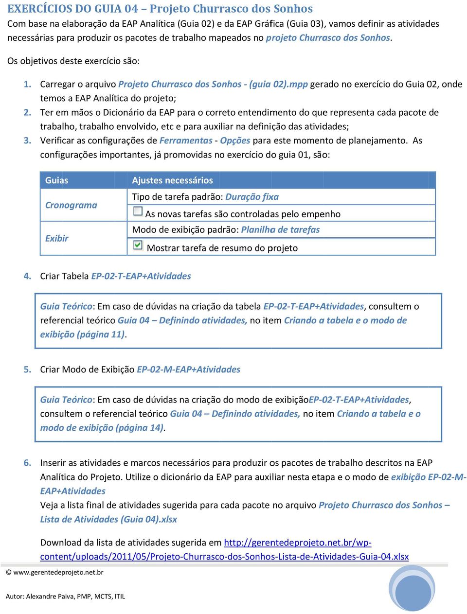 mpp gerado no exercício do Guia 02, onde temos a EAP Analítica do projeto; 2.