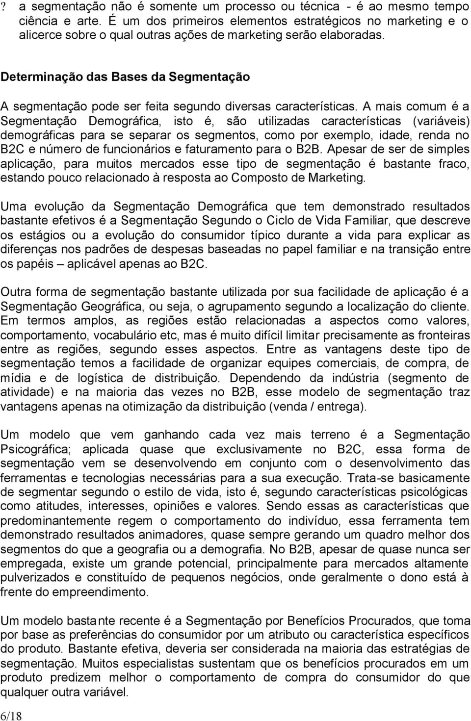 Determinação das Bases da Segmentação A segmentação pode ser feita segundo diversas características.