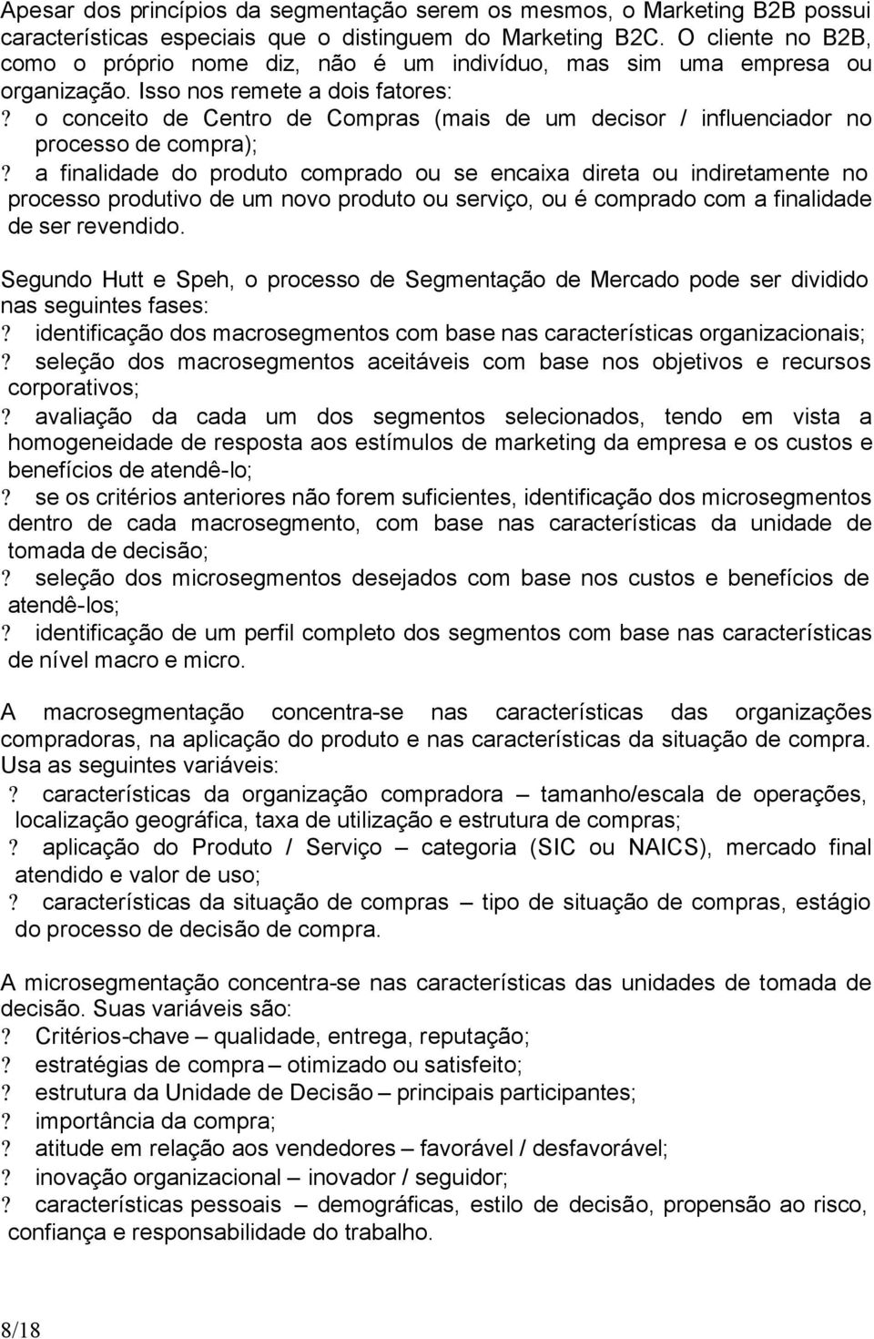 o conceito de Centro de Compras (mais de um decisor / influenciador no processo de compra);?