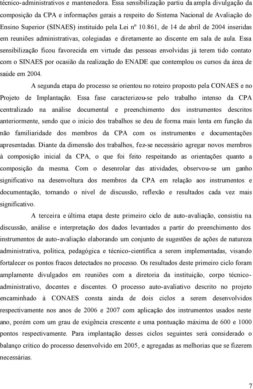 861, de 14 de abril de 2004 inseridas em reuniões administrativas, colegiadas e diretamente ao discente em sala de aula.