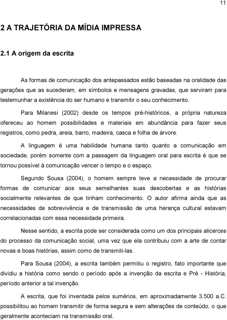 do ser humano e transmitir o seu conhecimento.